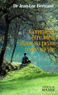 Comment être bien dans sa peau toute sa vie.