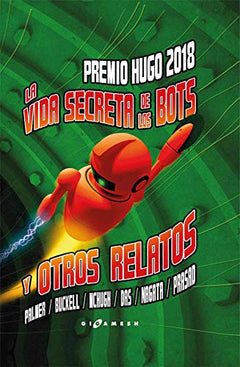 La vida secreta de los bots y otros relatos: 11 (Gigamesh Breve)