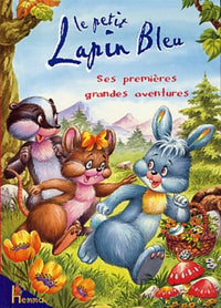 Le Petit Lapin Bleu Ses Premieres Grandes Aventure
