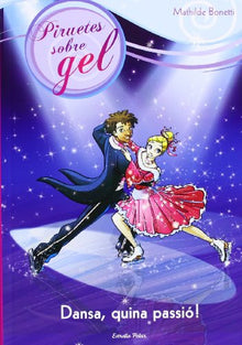 Dansa, Quina Passió! (Piruetes sobre gel)