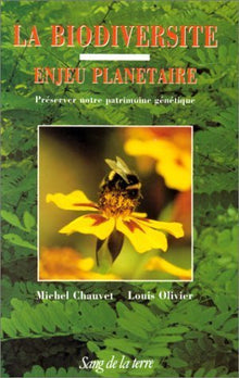 La biodiversité, enjeu planétaire: Préserver notre patrimoine génétique