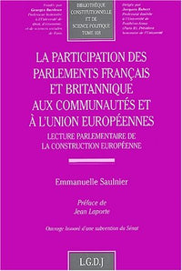 La participation des parlements français et britannique aux communautés et à l'Union européenne