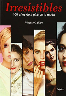 Irresistibles. 100 años de it girls en la moda (Ocio, entretenimiento y viajes)
