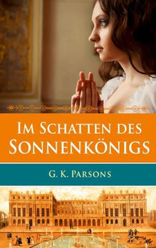 Im Schatten des Sonnenkönigs