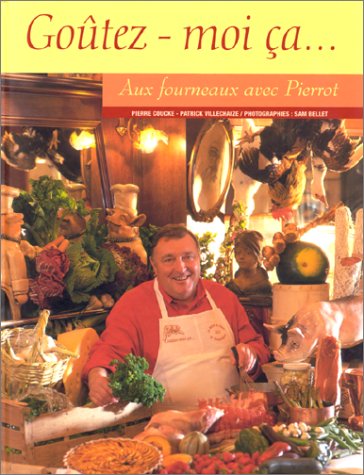 Goûtez-moi ça..: Aux fourneaux avec Pierrot