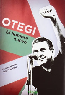 Otegi: El hombre nuevo