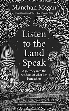 Listen to the Land Speak: A journey into the wisdom of what lies beneath us