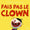 Fais pas le clown