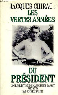 Jacques Chirac les vertes annees du president : Journal intime de Marguerite Basset