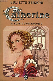 Catherine, tome 2 : Il suffit d'un amour
