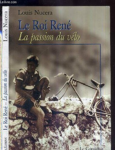 Le Roi Rene. La Passion Du Velo