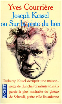 Joseph Kessel, ou Sur la piste du lion