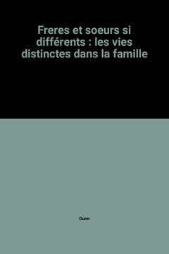 Freres et soeurs si différents : les vies distinctes dans la famille