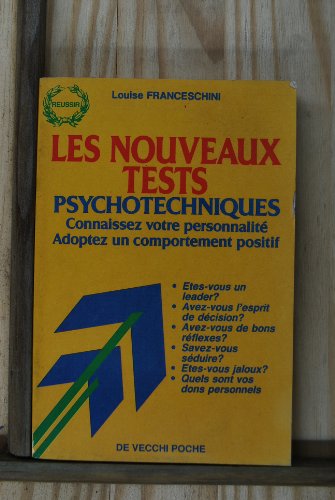 Les nouveaux tests psychotechniques: Connaissez votre personnalité, adoptez un comportement positif