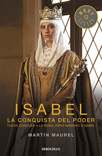 Isabel, la conquista del poder: Todos conocen a la reina, pero ninguno a Isabel (Best Seller)