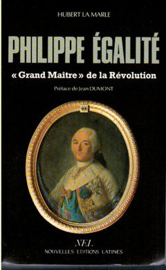 Philippe Égalité - Grand Maître de la Révolution