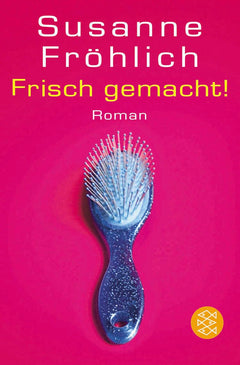 Frisch gemacht!: Roman