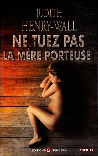 Ne tuez pas la mère porteuse