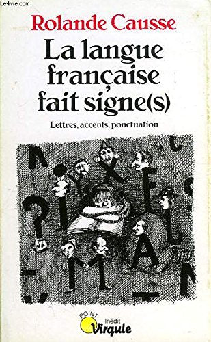 La Langue Francaise Fait Signe(S). Lettres, Accents, Ponctuation