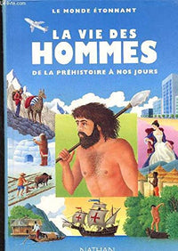 La vie des hommes de la prehistoire a nos jours