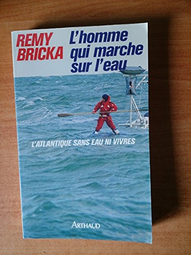 L'homme qui marche sur l'eau l'Atlantique sans eau ni vivre