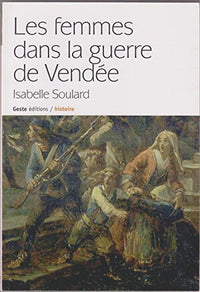 Les femmes dans la guerre de Vendée - Vendée, Maine-et-Loire, Loire-Atlantique, Deux-Sèvres