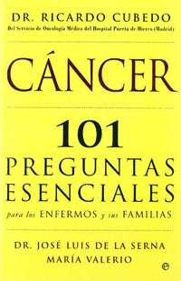 Cáncer : 101 preguntas esenciales para los enfermos y sus familias