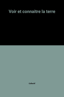Voir et connaître la Terre