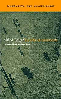 La vida en minúscula (Narrativa del Acantilado)