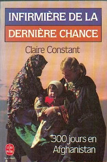 Infirmière de la dernière chance: 300 jours en Afghanistan