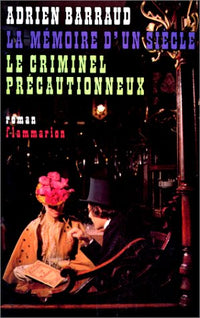 La Mémoire d'un siècle - Le Criminel précautionneux