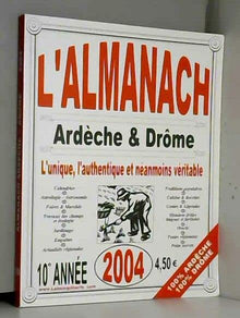 L'amanach Ardèche & Drôme 2004 L'unique, l'authentique et néanmoins véritable