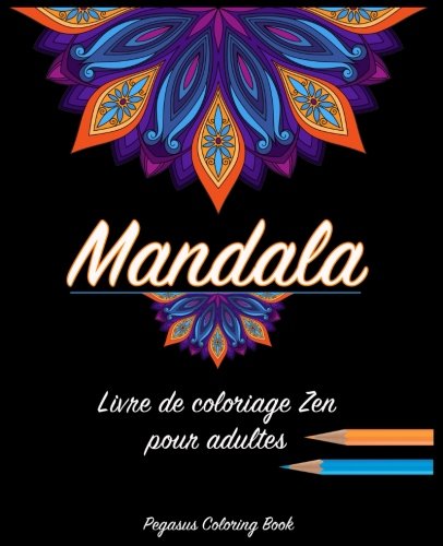 Coloriage Adulte Mandala: livre de coloriage zen pour adultes