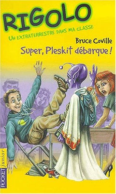 Un extraterrestre dans ma classe, tome 1 : Super, Pleskit débarque !