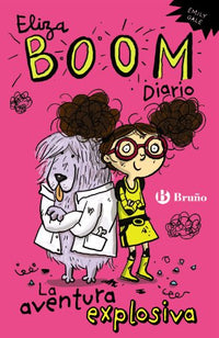 Eliza Boom. Diario: La aventura explosiva (Castellano - A PARTIR DE 6 AÑOS - PERSONAJES Y SERIES - Eliza Boom)