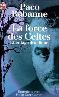 La force des Celtes: L'héritage druidique