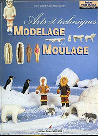 Arts et techniques du modelage et du moulage