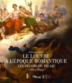 Le Louvre à l'époque romantique: Les décors du palais (1815-1835)