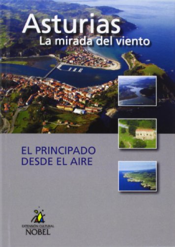Asturias la mirada del viento. El principado: El Principado (Asturias Mirada Del Viento)