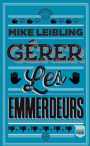 Gérer les emmerdeurs même quand il faut faire avec