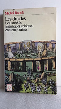 Les druides - Les sociétés initiatiques celtiques contemporaines