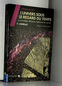 L'univers sous le regard du temps. La cosmologie théorique moderne et ses racines