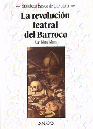 La revolución teatral del Barroco (Literatura - Biblioteca Básica De Literatura - Serie «General»)