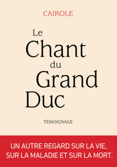 LE CHANT DU GRAND DUC: Un autre regard sur la vie, sur la maladie et sur la mort