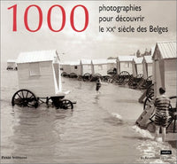 1000 photographies pour découvrir le XXe siècle des Belges