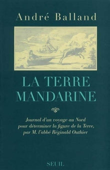 La Terre mandarine. Journal d'un voyage au Nord pour déterminer la figure de la terre