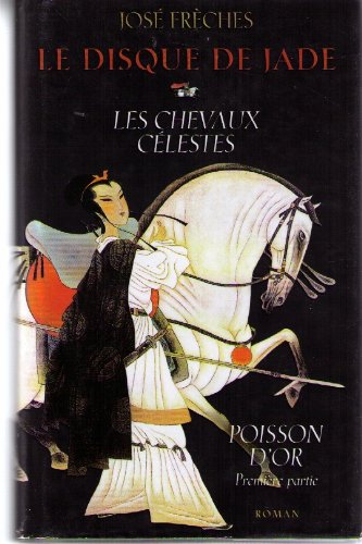 Le disque de jade, tome 1 : Les chevaux célestes