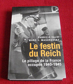 Le festin du Reich : Le pillage de la France occupée, 1940-1945