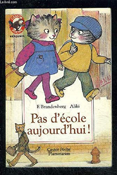 Pas d'ecole aujourd'hui - franz brandenberg, aliki