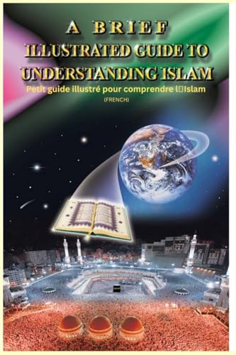 A Brief Illustrated Guide To Understanding Islam - Petit guide illustré pour comprendre l'Islam